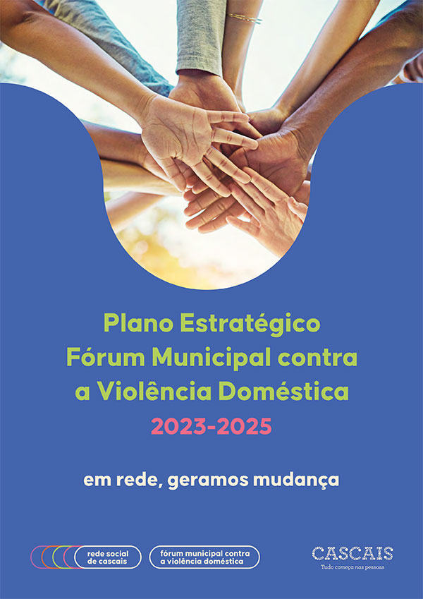 Plano Estratégico de Prevenção e Combate à Violência Doméstica 2023 - 2025 do Fórum Municipal Contra a Violência Doméstica de Cascais