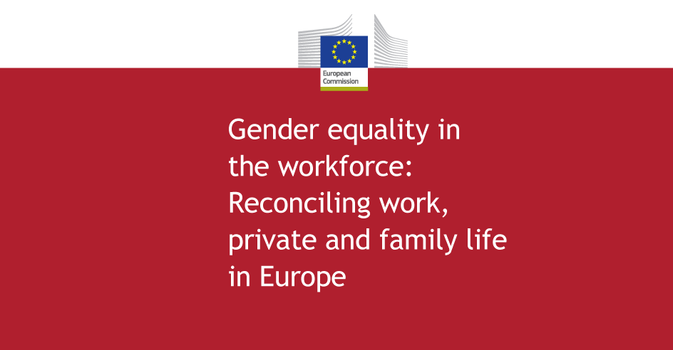 Gender equality in the workforce: reconciling work, private and family life in Europe