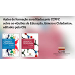 Ações de formação acreditadas pelo CCPFC sobre os «Guiões de Educação, Género e Cidadania»