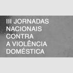 III Jornadas Nacionais Contra a Violência Doméstica