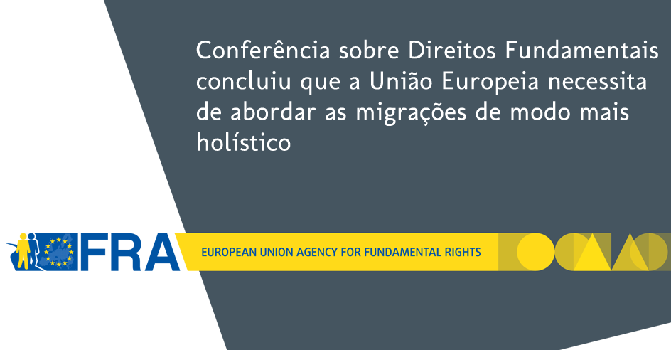 Conferência sobre Direitos Fundamentais concluiu que a União Europeia necessita de abordar as migrações de modo mais holístico