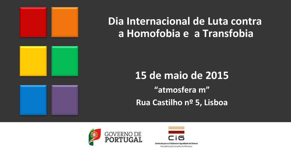 Dia Internacional de Luta contra a Homofobia e a Transfobia – Seminário Evocativo (15 de maio, Lisboa)