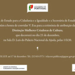 Cerimónia de Atribuição da Distinção «Mulheres Criadoras de Cultura» (21 dez., Lisboa)