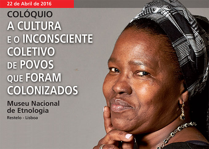 Colóquio «A Cultura e o Inconsciente Coletivo de Povos que Foram Colonizados» (22 abr., Lisboa)