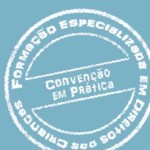 Formação Especializada em Direitos das Crianças: a Convenção em Prática (14, 15, 21 e 30 jun., Lisboa)