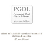 Sessão de Trabalho no âmbito do Combate à Violência Doméstica (23 jun., Lisboa)