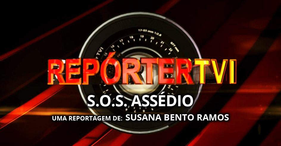 Repórter TVI «S.O.S. Assédio»