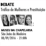 Debate sobre Tráfico de Mulheres e Prostituição (8 set., São João da Madeira)