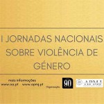 I Jornadas Nacionais sobre Violência de Género (22 set.-25 out.)