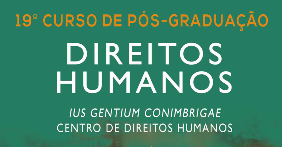 XIX Curso de Pós Graduação em Direitos Humanos (20 jan.-3 jun. 2017, Coimbra)