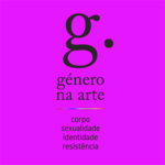 Conferência Internacional sobre Género na arte de países lusófonos: corpo, sexualidade, identidade, resistência