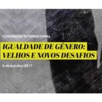 Conferência Internacional Igualdade de Género: Velhos e Novos Desafios (6 out., Braga)