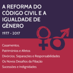 Conferência “A Reforma Código Civil e a Igualdade de Género 1977-2017” (8 e 9 nov., Lisboa)