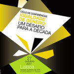 Conferência final do ciclo "Igualdade de Género: um desafio para a década" (27 out., Lisboa)