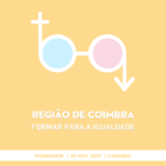 Workshop “Região de Coimbra - formar para a igualdade” (29 nov., Coimbra)
