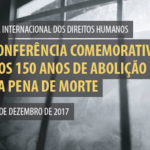 Conferência comemorativa dos 150 anos da abolição da pena de morte em Portugal (11 dez., Braga)