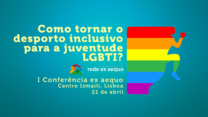 Conferência “Como tornar o desporto inclusivo para a juventude LGBTI?” (21 abr., Lisboa)