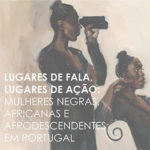 Conversa «Mulheres Negras, Africanas e Afrodescendentes em Portugal» dia 6 de Junho