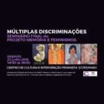 Seminário Final - V Edição do Projeto Memória e Feminismos "Múltiplas Discriminações"