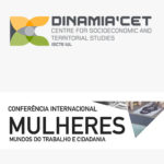 Conferência «Mulheres, Mundos do Trabalho e Cidadania - Diferentes Olhares, Outras Perspetivas» - 6 e 7 dezembro, Lisboa
