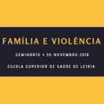 Seminário “Projeto Papoila: Família e Violência”, em Leiria