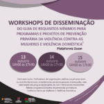 Flyer com indicação de Workshops de disseminação do Guia Requisitos Mínimos para Programas e Projetos de Prevenção Primária da Violência Contra as Mulheres e Violência Doméstica. Logótipos de República Portuguesa, CIG e Portugal mais igual.