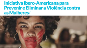 Imagem com título da iniciativa da SEGIB por cima de uma mulher negar com a boca tapada por uma mão pintada a vermelho