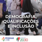 Pessoas na rua. Texto Demografia, qualificações e inclusão. Logos Portugal 2030 e Pessoas 2030