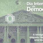 Dia Internacional da Democracia. A Inteligência Artificial enquanto ferramenta para uma boa governação.