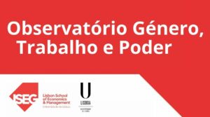 Observatório Género Trabalho e Poder, logo do ISEG e Universidade de Lisboa