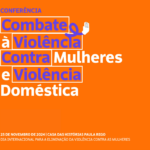 Conferência combate à violência contra as mulheres e violência doméstica